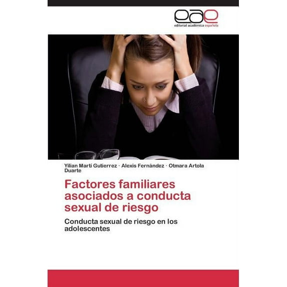 Factores familiares asociados a conducta sexual de riesgo (Paperback)