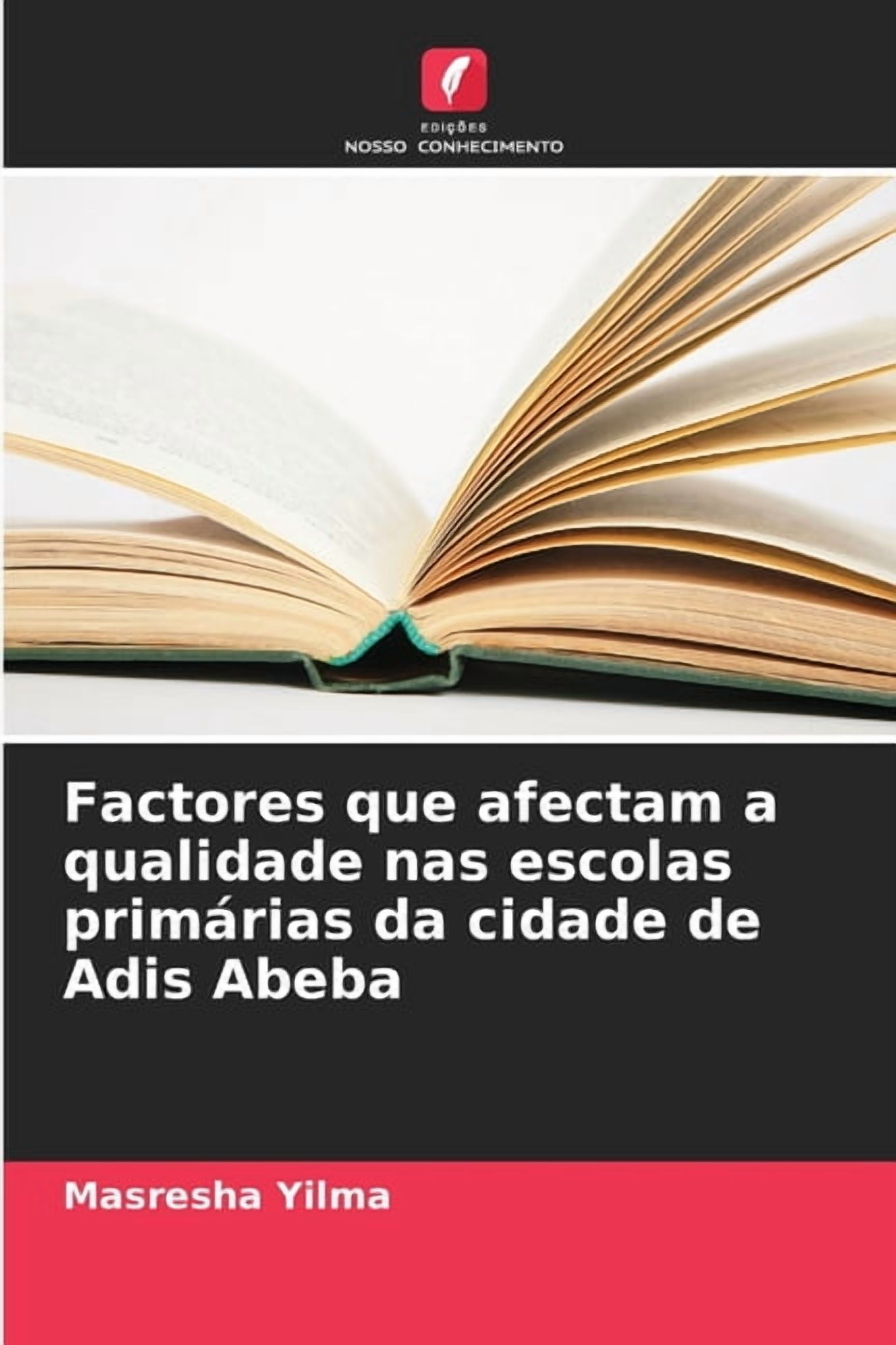 Factores que afectam a qualidade nas escolas primÃ¡rias da cidade de Adis Abeba, (Paperback)