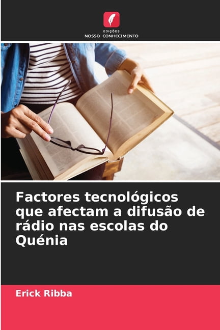 Factores tecnolÃ³gicos que afectam a difusÃ£o de rÃ¡dio nas escolas do QuÃ©nia, (Paperback)