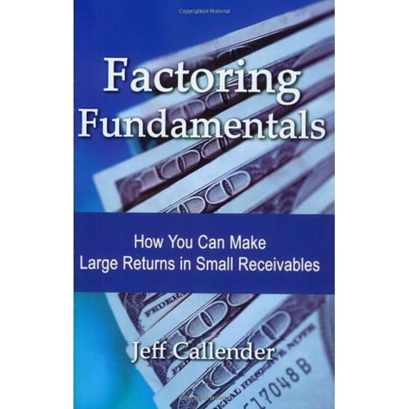 Pre-Owned Factoring Fundamentals: How You Can Make Large Returns in Small Receivables (Paperback) 0970936540 9780970936547