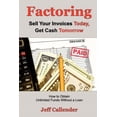 thumbnail image 1 of Factoring: Sell Your Invoices Today, Get Cash Tomorrow: How to Get Unlimited Funds Without a Loan, 1 of 1