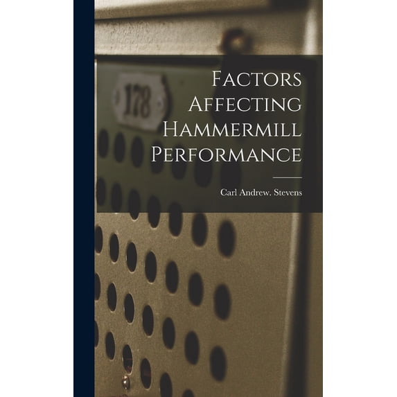 Factors Affecting Hammermill Performance, (Hardcover)