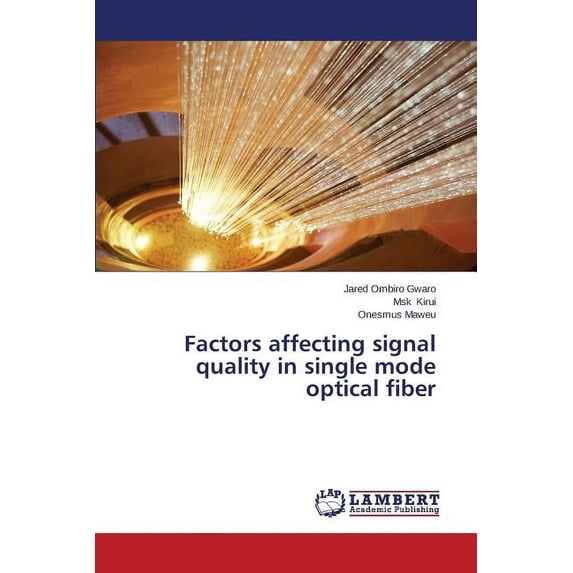 Factors Affecting Signal Quality in Single Mode Optical Fiber (Paperback)