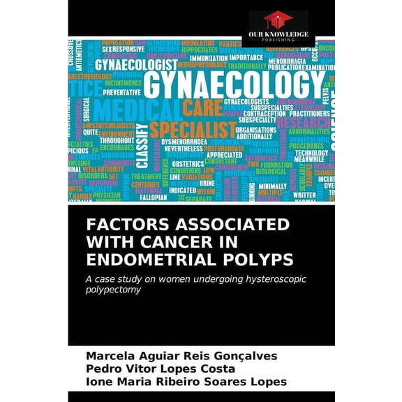 Factors Associated with Cancer in Endometrial Polyps (Paperback)