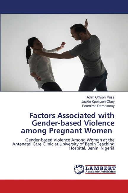 Factors Associated with Gender-based Violence among Pregnant Women, (Paperback)