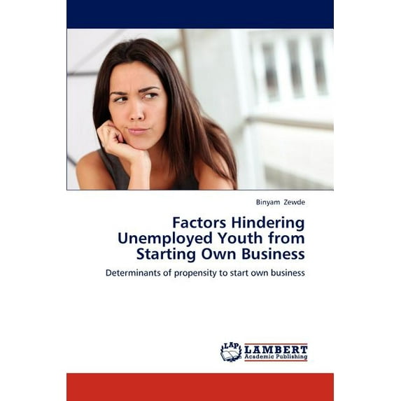 Factors Hindering Unemployed Youth from Starting Own Business (Paperback)