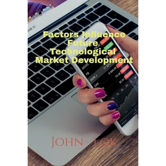 Factors Influence Future Technological Market Development, (Paperback)