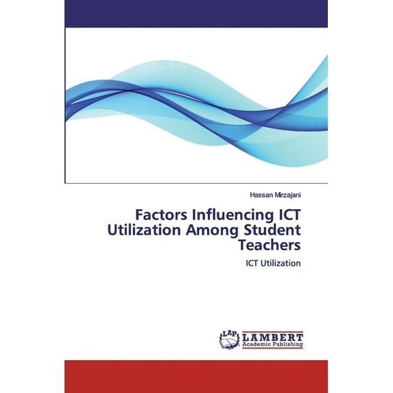 Factors Influencing ICT Utilization Among Student Teachers (Paperback)