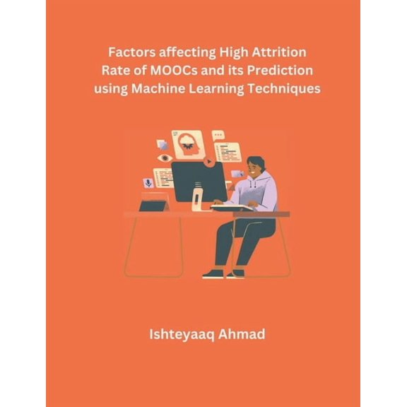 Factors affecting High Attrition Rate of MOOCs and its Prediction using Machine Learning Techniques (Paperback)