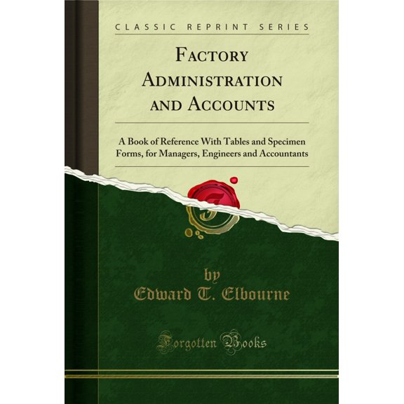 Factory Administration and Accounts (Classic Reprint)