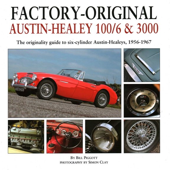 Factory-Original Austin-Healey 100/6 & 3000: The Originality Guide to Six-Cylinder Austin-Healeys, 1956-1968, (Hardcover)