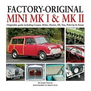 Factory-Original Factory-Original Mini Mk I & Mk II Originality guide including Cooper, Moke, Hornet, Elf, Van, Pick-up & Estate Hardcover