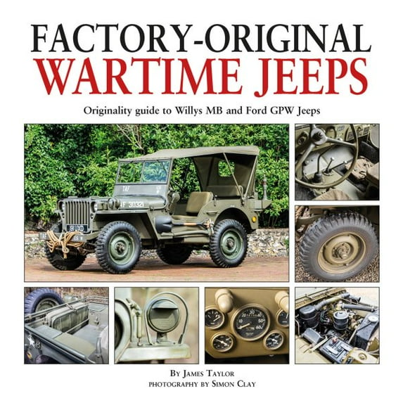 Factory-Original: Factory-Original Wartime Jeeps : Originality guide to Willys MB and Ford GPW Jeeps (Hardcover)