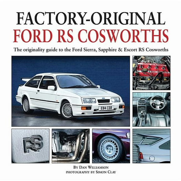 Factory-Original Ford RS Cosworth : The originality guide to the Ford Sierra, Sapphire & Escort RS Cosworths (Hardcover)