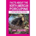 thumbnail image 1 of Pre-Owned Facts About The North American Porcupine (A Picture Book For Kids) Paperback, 1 of 1