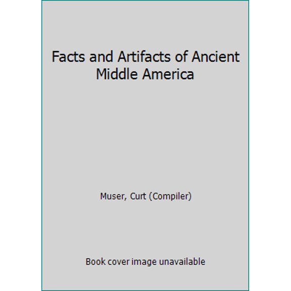 Pre-Owned Facts and Artifacts of Ancient Middle America (Paperback) 0525474897 9780525474890