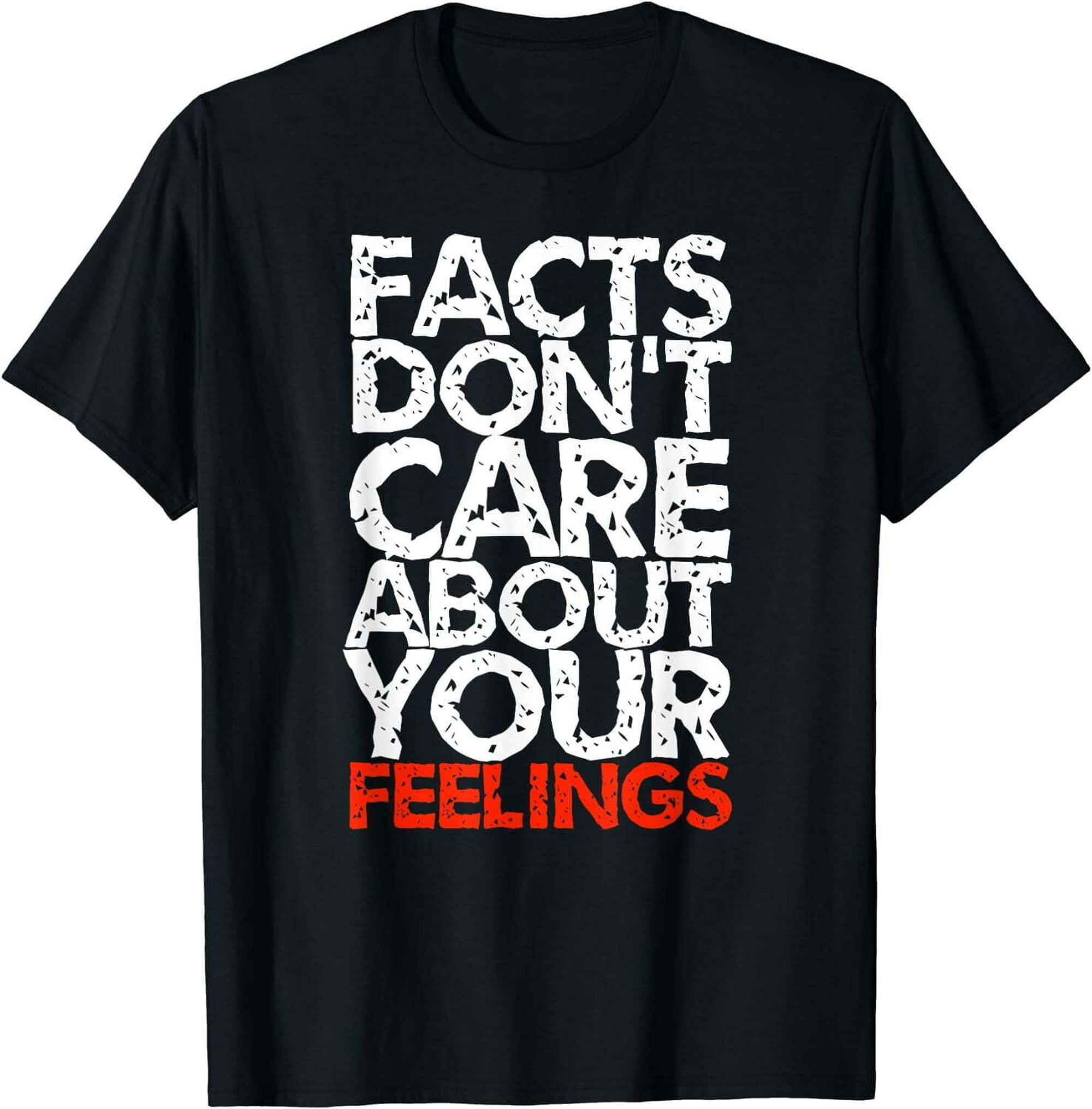 Facts Don't Care About Your Feelings TShirt