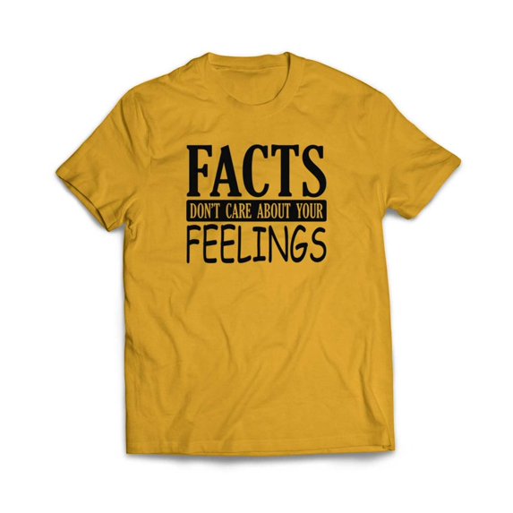 Facts Don't care About Your Feelings T-Shirt