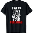 thumbnail image 1 of Facts Dont Care About Your Feelings Shirtmen and women can wear, black, white, gifts, 1 of 4