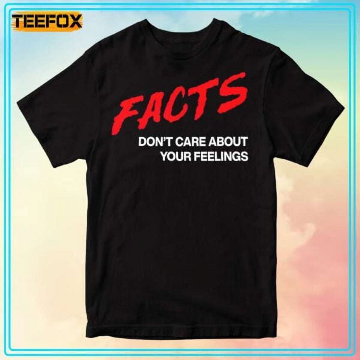 Facts Dont Care About Your Feelings Tom Macdonald T-shirt - Walmart.com