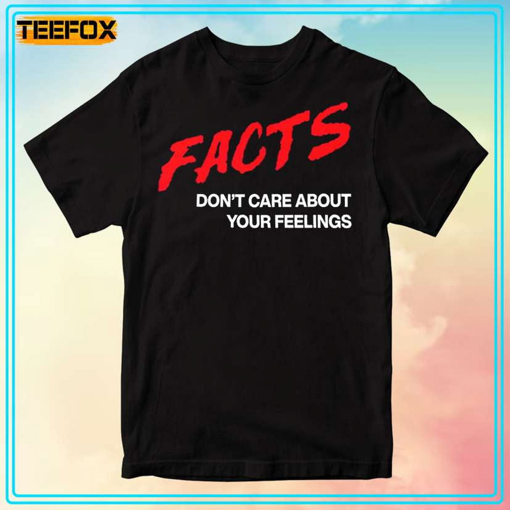 Facts Dont Care About Your Feelings Tom Macdonald Tshirt