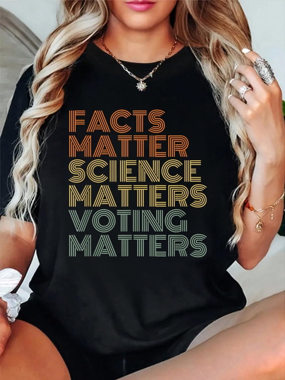 Facts Matter Science Matters Voting Matters Liberal Democrat T-Shirt casual short sleeve crew neck cotton tee tops for women