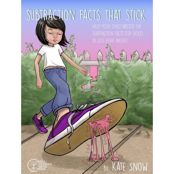 Facts That Stick Subtraction Facts That Stick: Help Your Child Master the Subtraction Facts for Good in Just Eight Weeks, Book 0, (Paperback)
