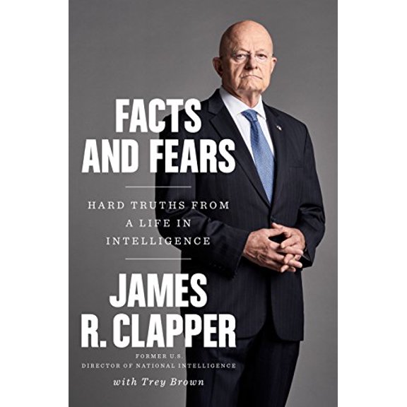 Pre-Owned Facts and Fears: Hard Truths from a Life in Intelligence (Hardcover) 0525558640 9780525558644