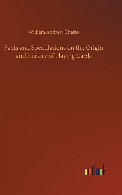 Playing Card Facts File Facts and Speculations on the Origin and History of Playing Cards ...