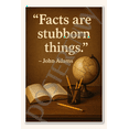 thumbnail image 1 of Facts are stubborn things - John Adams Poster - 18 inch x 12 inch, 1 of 3