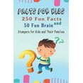 thumbnail image 1 of Facts for Kids: 250 Fun Facts and 50 Fun Brain Stumpers for Kids and Their Families, 1 of 1