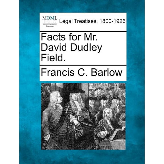 Facts for Mr. David Dudley Field.