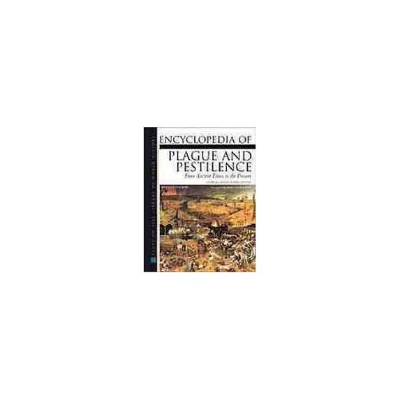 Pre-Owned Encyclopedia of Plague and Pestilence: From Ancient Times to the Present (Facts on File Library of World History) (Hardcover) 0816042632 9780816042630