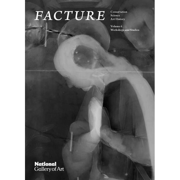 Facture: Conservation, Science, Art History: Volume 6: Workshops and Studios Volume 6, (Paperback)