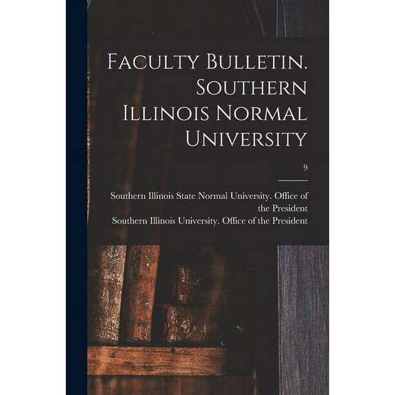 Faculty Bulletin. Southern Illinois Normal University; 9 (Paperback)