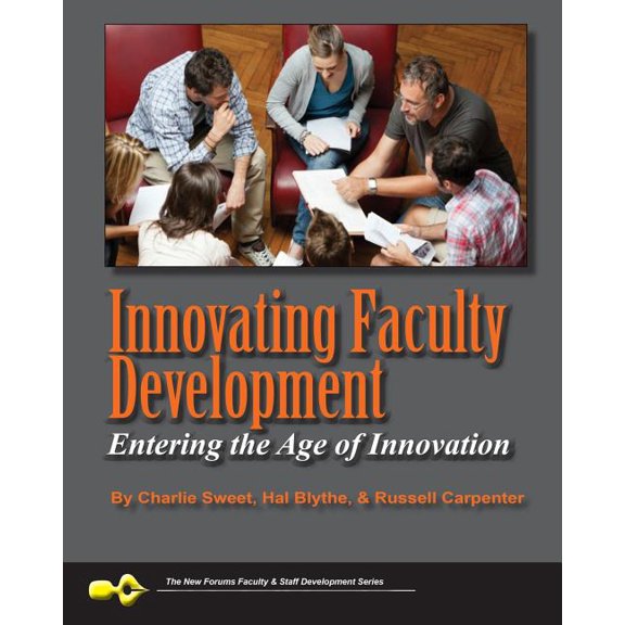 Faculty and Staff Development Innovating Faculty Development: Entering the Age of Innovation, (Paperback)