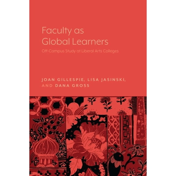 Faculty as Global Learners: Off-Campus Study at Liberal Arts Colleges, (Paperback)