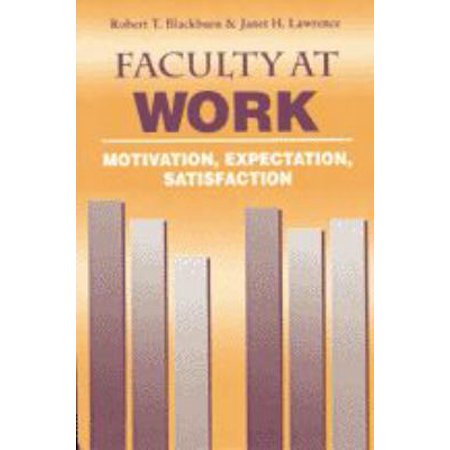 Pre-Owned Faculty at Work: Motivation Expectation Satisfaction (Paperback) 080187307X 9780801873072