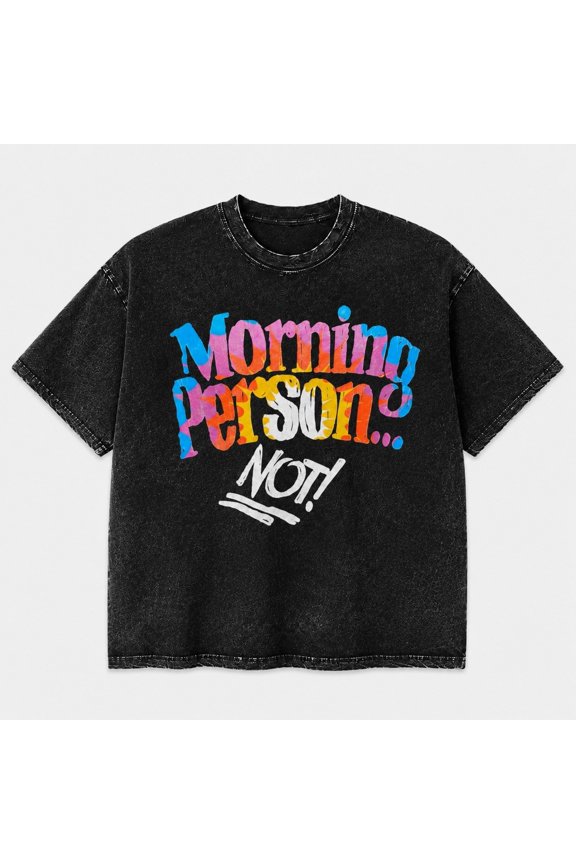 Morning Person. NOT! Mineral Washed Graphic T-Shirt, Unisex Classic Fit