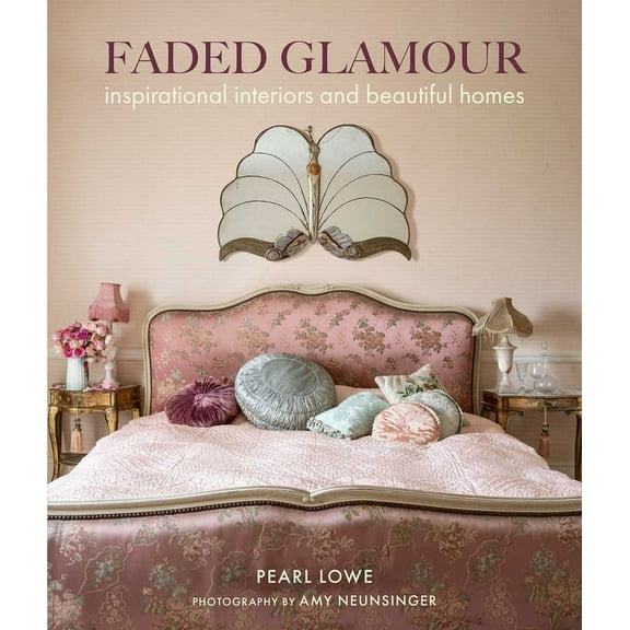 Faded Glamour : Inspirational interiors and beautiful homes (Hardcover)