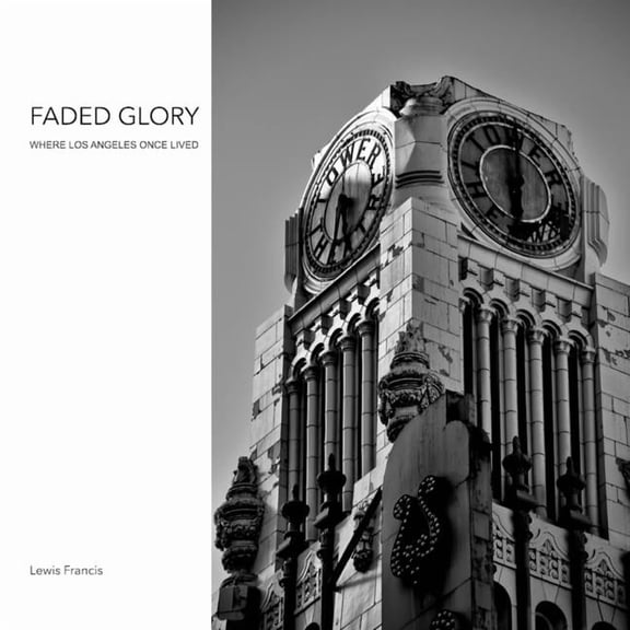 Faded Glory: Where Los Angeles Once Lived, (Paperback)