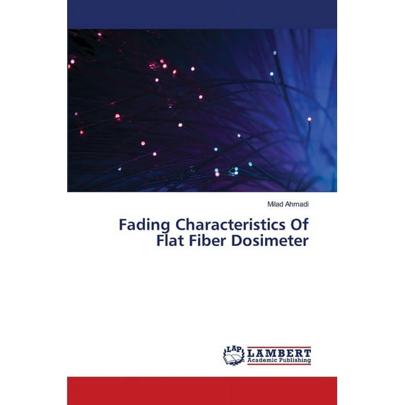 Fading Characteristics Of Flat Fiber Dosimeter (Paperback)