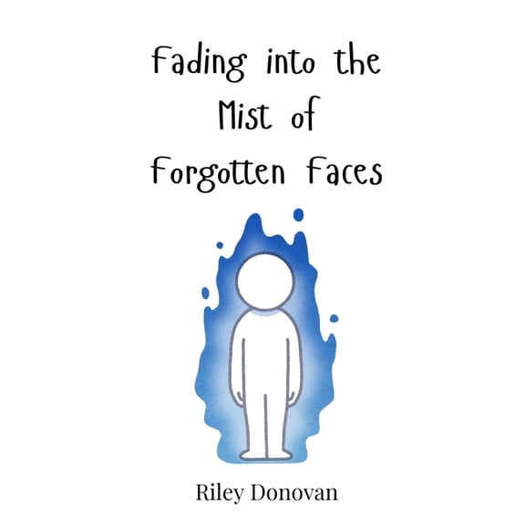 Fading into the Mist of Forgotten Faces, (Hardcover)