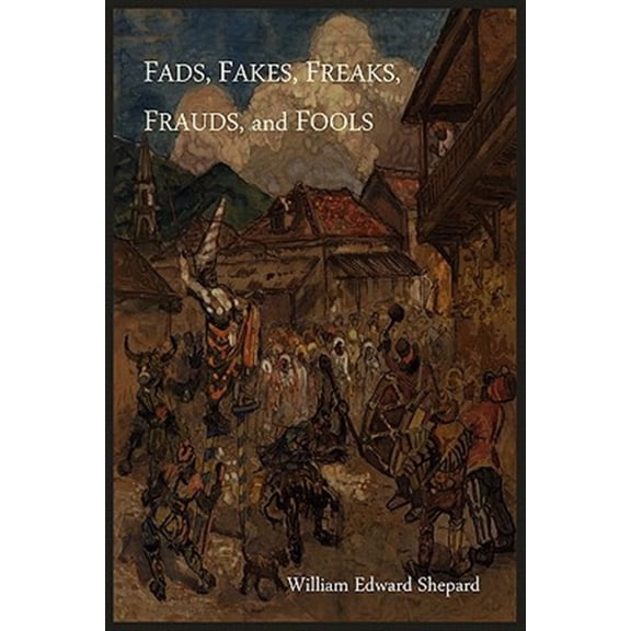 Fads, Fakes, Freaks, Frauds, and Fools