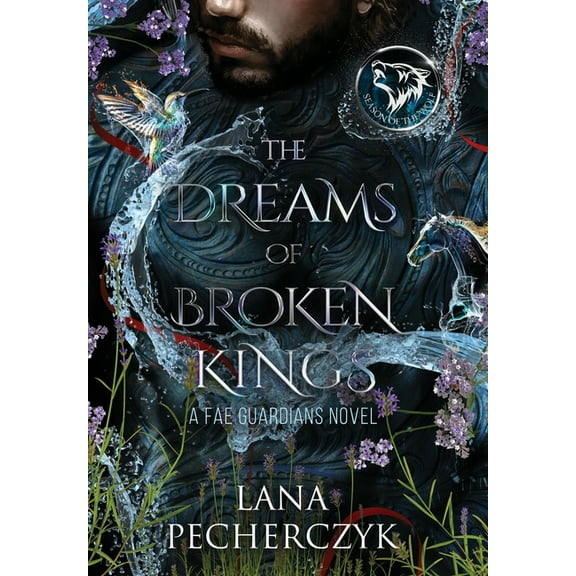 Fae Guardians The Dreams of Broken Kings: The Season of the Wolf, Book 3, (Hardcover)