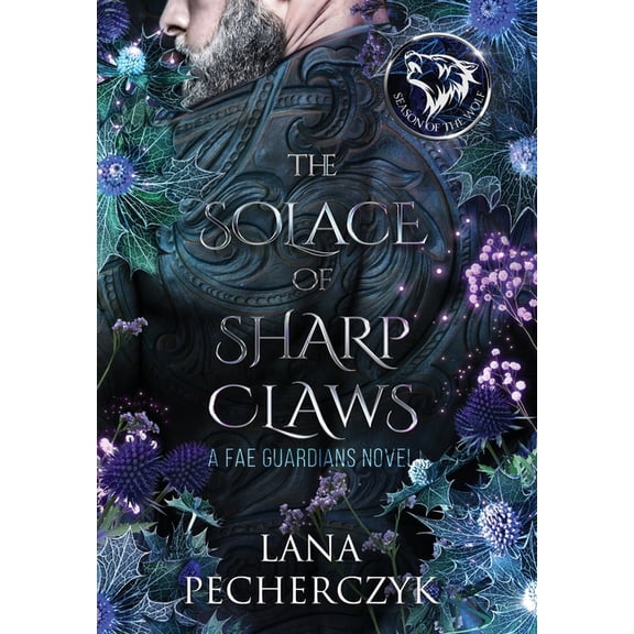 Fae Guardians The Solace of Sharp Claws: Season of the Wolf, Book 2, (Hardcover)
