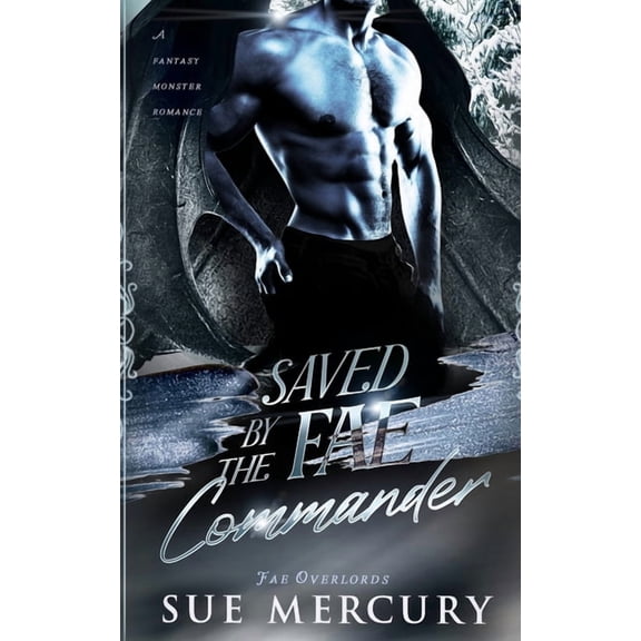 Fae Overlords Saved by the Fae Commander: A Fantasy Monster Romance, Book 5, (Paperback)