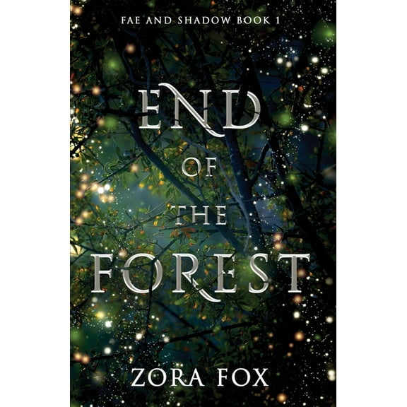 Fae and Shadow End of the Forest, Book 1, (Paperback)