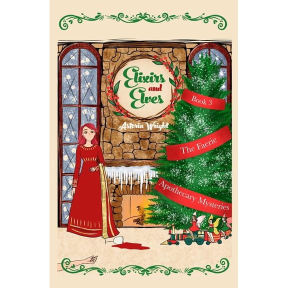 Elixirs and Elves The Faerie Apothecary Cozy Mysteries Paperback 1949453081 9781949453089 Astoria Wright
