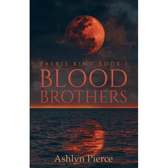 Faerie King Blood Brothers, Book 1, (Paperback)
